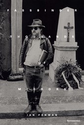 Penman, I: Fassbinder Thousands of Mirrors