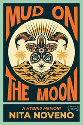 Mud on the Moon: A Hybrid Memoir