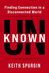 Unknown: Finding Connection in a Disconnected World