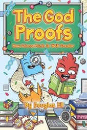 The God Proofs: How Science Points to YOUR Creator