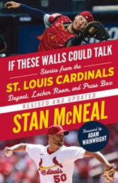 If These Walls Could Talk: St. Louis Cardinals