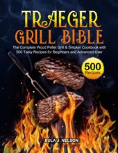 Traeger Grill Bible