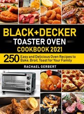 Black+Decker Toaster Oven Cookbook 2021