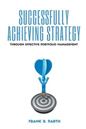 Successfully Achieving Strategy Through Effective Portfolio Management