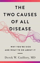 The Two Causes of All Disease
