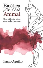 Bioética y Crueldad Animal: Una reflexión sobre desarrollo humano