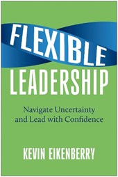 Flexible Leadership: Navigate Uncertainty and Lead with Confidence