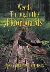 Trusty-Patterson, J: Weeds Through the Floorboards