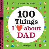 A Love Journal: 100 Things I Love about Dad