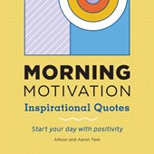 Morning Motivation: Inspirational Quotes Start Your Day with Positivity