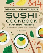 Vegan and Vegetarian Sushi Cookbook for Beginners