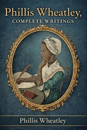 Phillis Wheatley, Complete Writings
