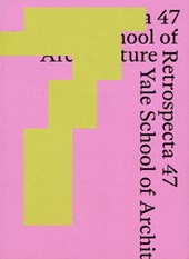 Retrospecta 47: Yale School of Architecture 2023-24