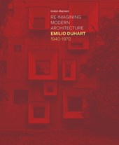 Re-Imagining Modern Architecture: Emilio Duhart, 1940-1970