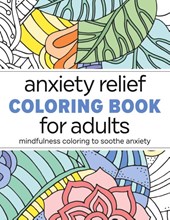 Anxiety Relief Coloring Book for Adults