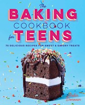 The Baking Cookbook for Teens