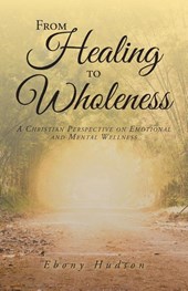 From Healing To Wholeness