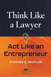 Think Like a Lawyer, ACT Like an Entrepreneur
