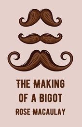 The Making Of A Bigot