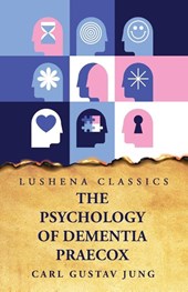 The Psychology of Dementia Praecox