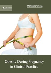 Obesity During Pregnancy in Clinical Practice