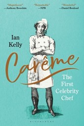 Carême: The First Celebrity Chef