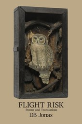 Flight Risk: Poems and Translations