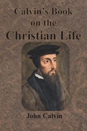 Calvin's Book on the Christian Life