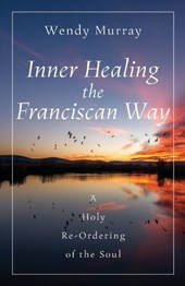 Inner Healing the Franciscan Way