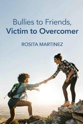 Bullies to Friends, Victim to Overcomer