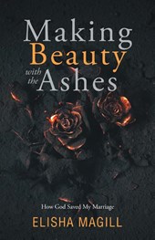 Making Beauty With The Ashes