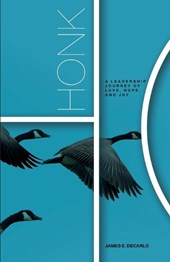 Honk: A Leadership Journey of Love, Hope and Joy
