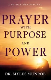 Munroe, M: Prayer with Purpose and Power
