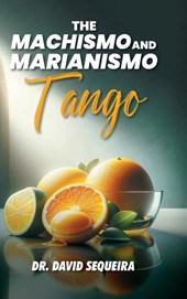 The Machismo and Marianismo Tango
