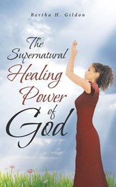 The Supernatural Healing Power of God