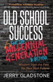 Old School Success for the Millennial Generation & Beyond