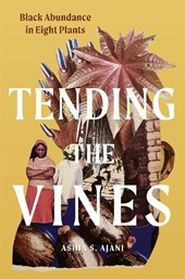Tending the Vines: Black Abundance in Eight Plants