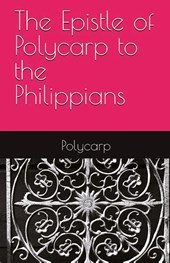 The Epistle of Polycarp to the Philippians