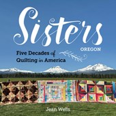 Sisters, Oregon – Five Decades of Quilting in America