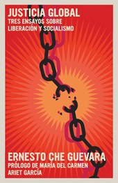 Justicia Global: Tres Ensayos Sobre Liberación Y Socialismo