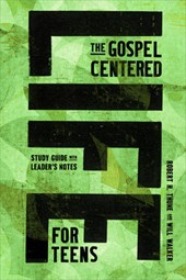 The Gospel-Centered Life for Teens