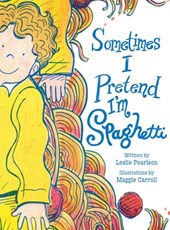 Pearlson, L: Sometimes I Pretend I'm Spaghetti