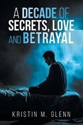 A Decade of Secrets, Love, and Betrayal
