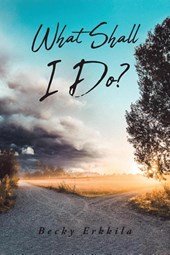 What Shall I Do?