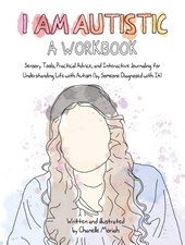 Moriah, C: I Am Autistic: A Workbook