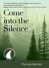 Come Into the Silence: 30 Days with Thomas Merton