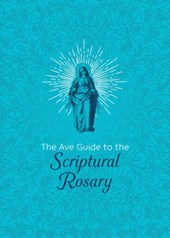 The Ave Guide to the Scriptural Rosary
