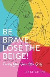 Be Brave. Lose the Beige