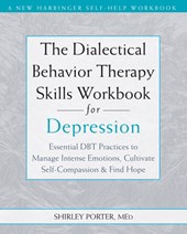 The Dialectical Behavior Therapy Skills Workbook for Depression