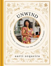 Unwind: A Devotional Cookbook for the Harried and Hungry